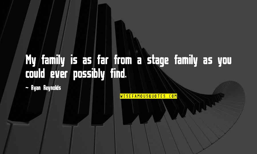 John The Baptist Famous Quotes By Ryan Reynolds: My family is as far from a stage