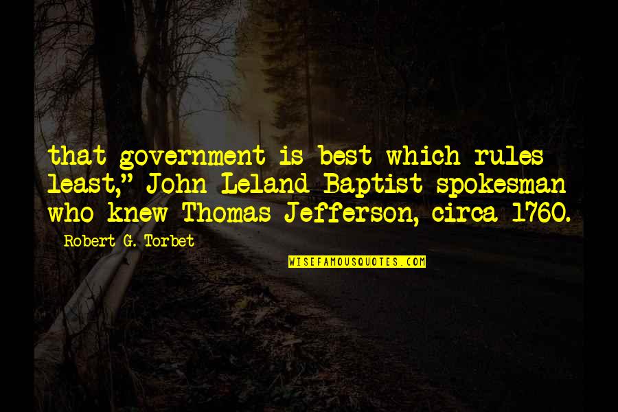 John The Baptist Quotes By Robert G. Torbet: that government is best which rules least," John