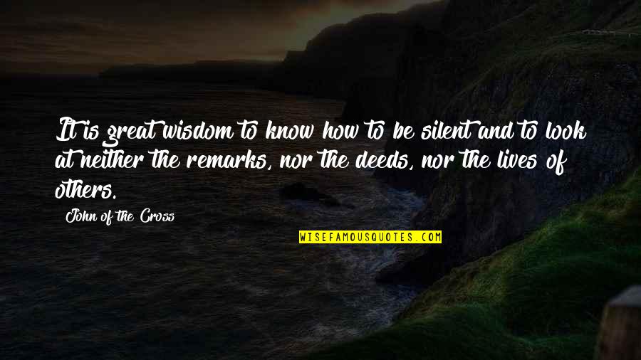 John The Cross Quotes By John Of The Cross: It is great wisdom to know how to John The Cross Quotes By John Of The Cross: It is great wisdom to know how to