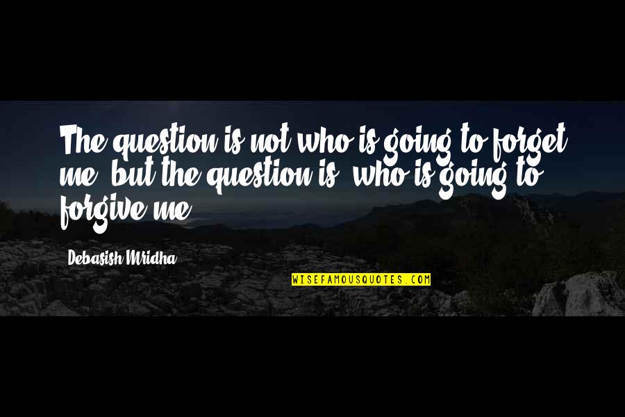 John Thompson Iii Quotes By Debasish Mridha: The question is not who is going to John Thompson Iii Quotes By Debasish Mridha: The question is not who is going to