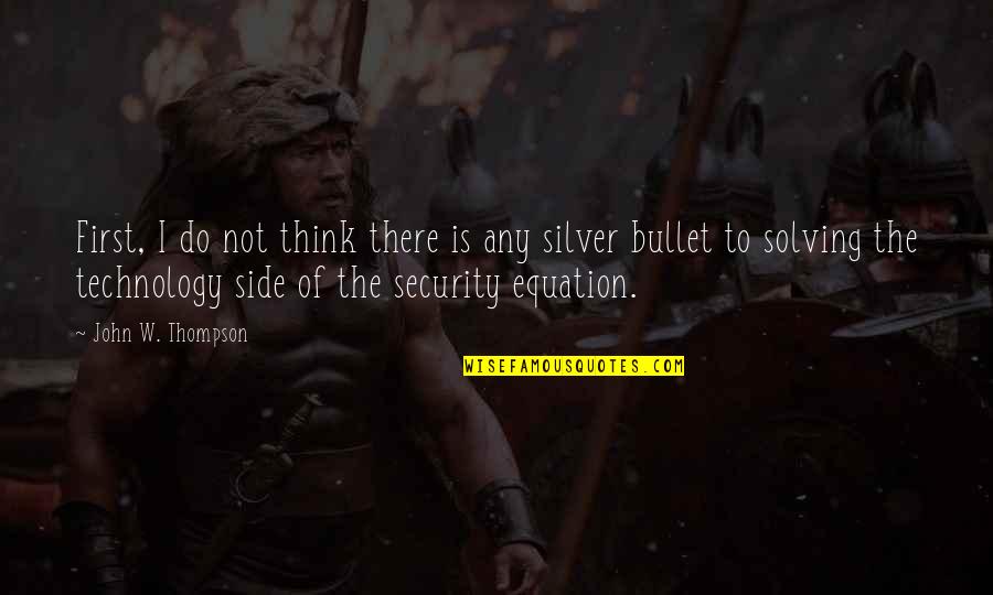 John Thompson Quotes By John W. Thompson: First, I do not think there is any John Thompson Quotes By John W. Thompson: First, I do not think there is any