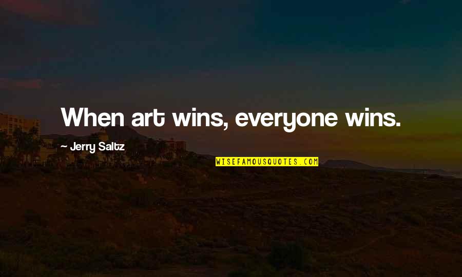 John Thornton Motivational Quotes By Jerry Saltz: When art wins, everyone wins.