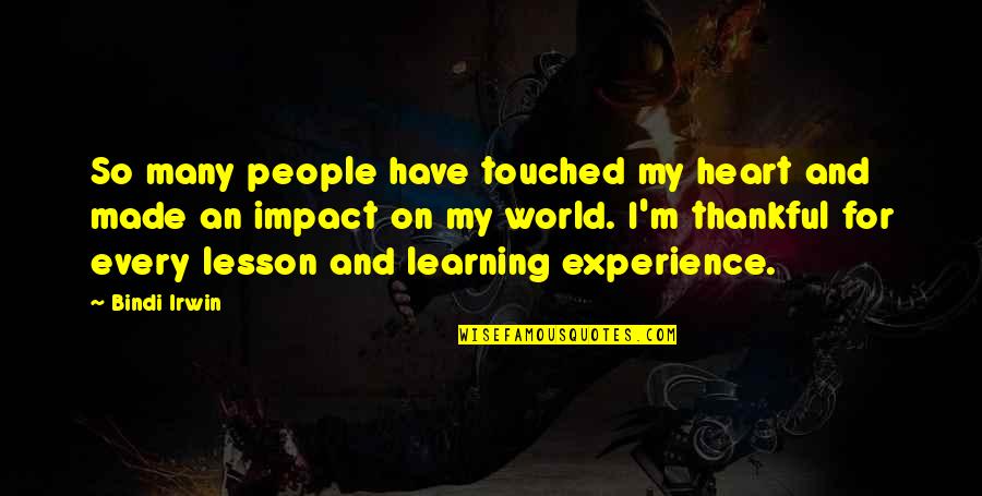 John Tortorella Funny Quotes By Bindi Irwin: So many people have touched my heart and John Tortorella Funny Quotes By Bindi Irwin: So many people have touched my heart and