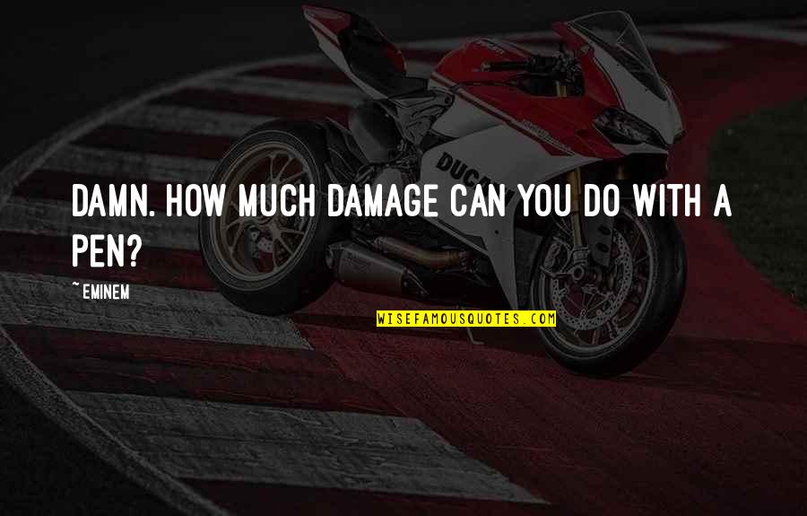 John Trenchard Quotes By Eminem: Damn. How much damage can you do with