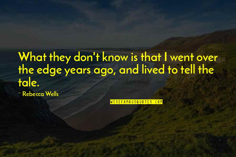 John Tucker Must Die Quotes By Rebecca Wells: What they don't know is that I went John Tucker Must Die Quotes By Rebecca Wells: What they don't know is that I went