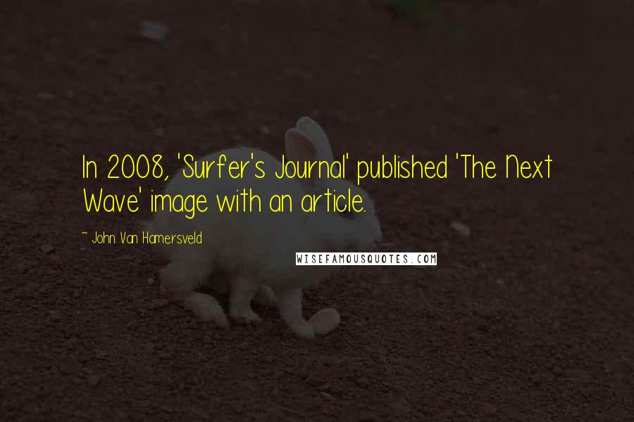 John Van Hamersveld quotes: In 2008, 'Surfer's Journal' published 'The Next Wave' image with an article.