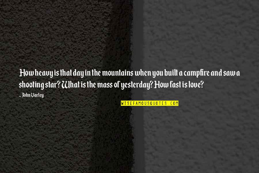 John Varley Quotes By John Varley: How heavy is that day in the mountains John Varley Quotes By John Varley: How heavy is that day in the mountains