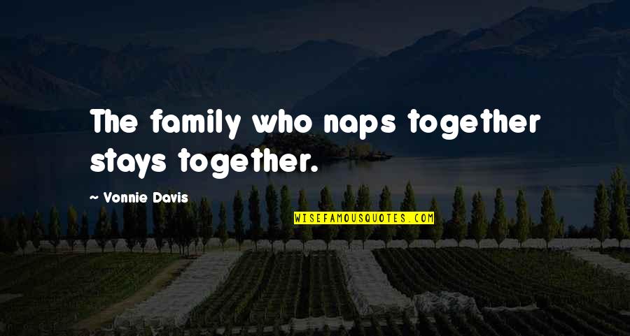 John Varvatos Quotes By Vonnie Davis: The family who naps together stays together. John Varvatos Quotes By Vonnie Davis: The family who naps together stays together.