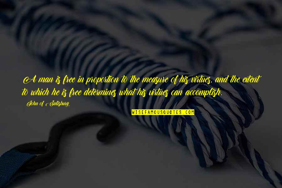 John Virtue Quotes By John Of Salisbury: A man is free in proportion to the