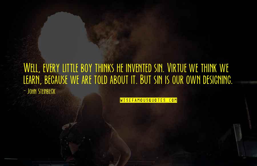 John Virtue Quotes By John Steinbeck: Well, every little boy thinks he invented sin.