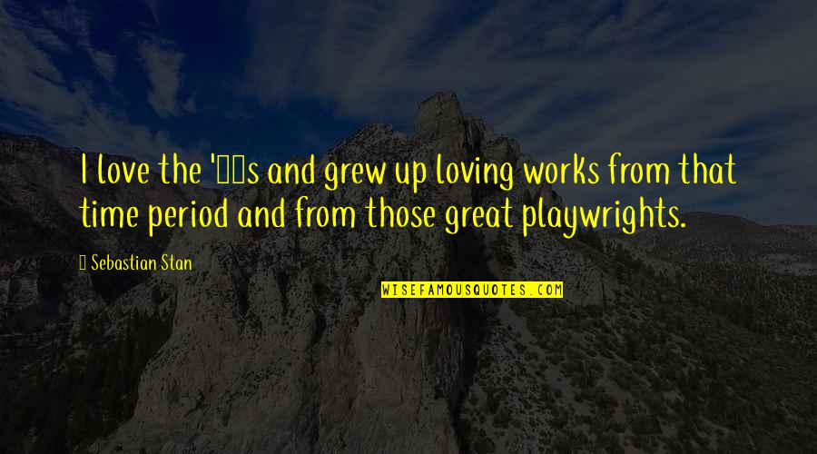 John Von Neumann Famous Quotes By Sebastian Stan: I love the '50s and grew up loving John Von Neumann Famous Quotes By Sebastian Stan: I love the '50s and grew up loving