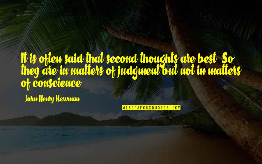 John W Henry Quotes By John Henry Newman: It is often said that second thoughts are