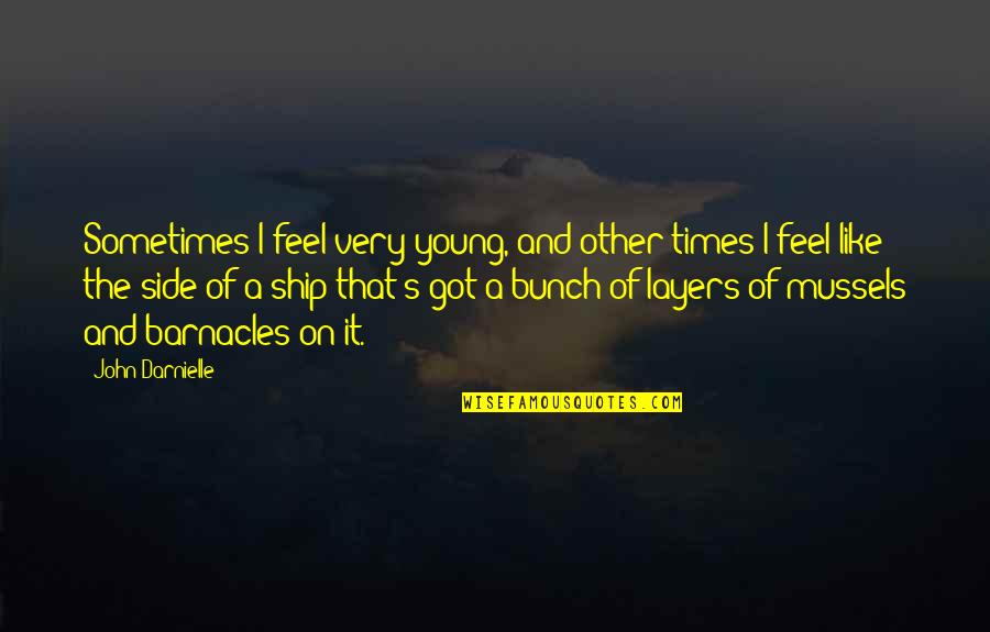 John W Young Quotes By John Darnielle: Sometimes I feel very young, and other times