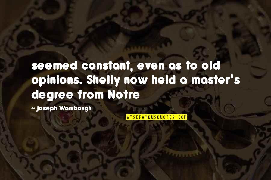 John Washington Butler Quotes By Joseph Wambaugh: seemed constant, even as to old opinions. Shelly