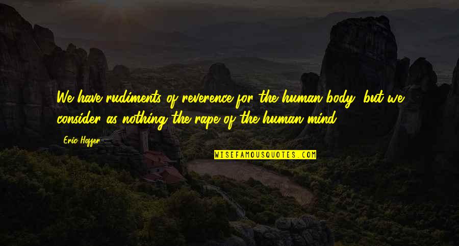 John Waterman Quotes By Eric Hoffer: We have rudiments of reverence for the human