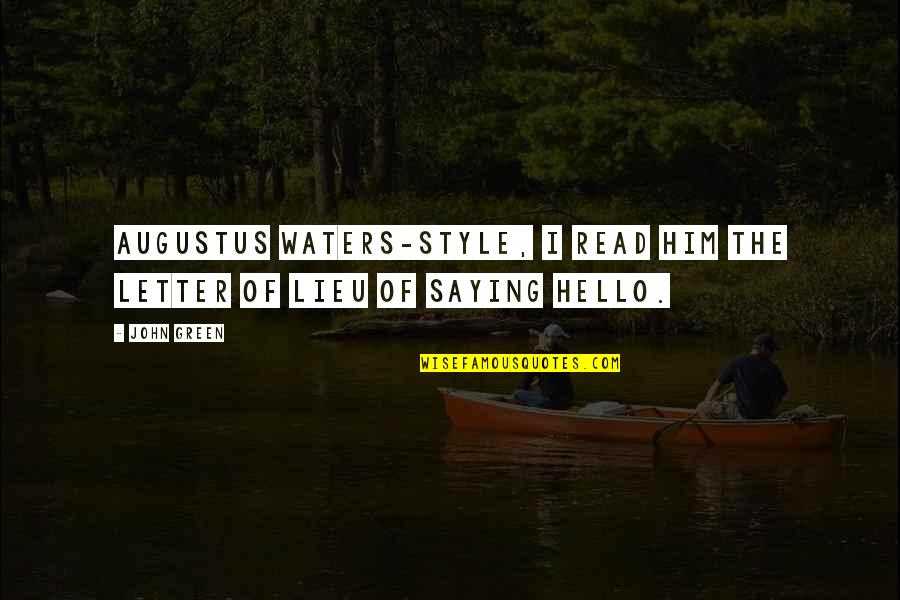 John Waters Quotes By John Green: Augustus Waters-style, I read him the letter of