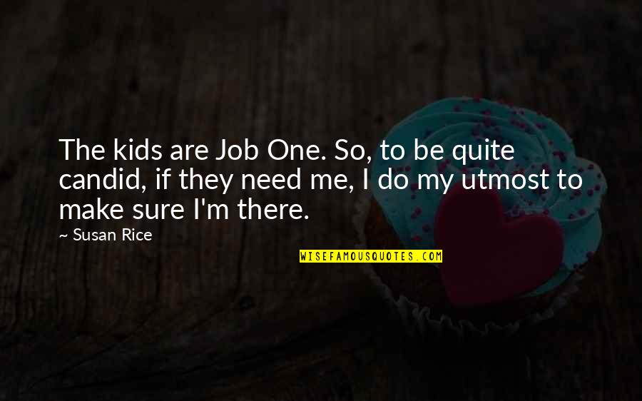 John Wayne 5 Rules Quotes By Susan Rice: The kids are Job One. So, to be