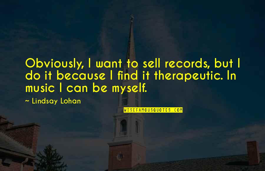 John Wayne Burning Daylight Quotes By Lindsay Lohan: Obviously, I want to sell records, but I John Wayne Burning Daylight Quotes By Lindsay Lohan: Obviously, I want to sell records, but I