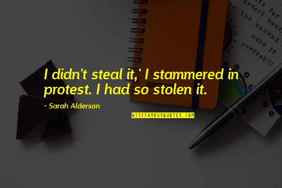 John Wayne Funny Quotes By Sarah Alderson: I didn't steal it,' I stammered in protest. John Wayne Funny Quotes By Sarah Alderson: I didn't steal it,' I stammered in protest.