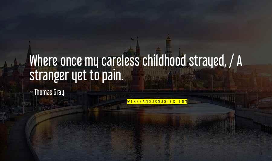 John Wayne Sgt Stryker Quotes By Thomas Gray: Where once my careless childhood strayed, / A