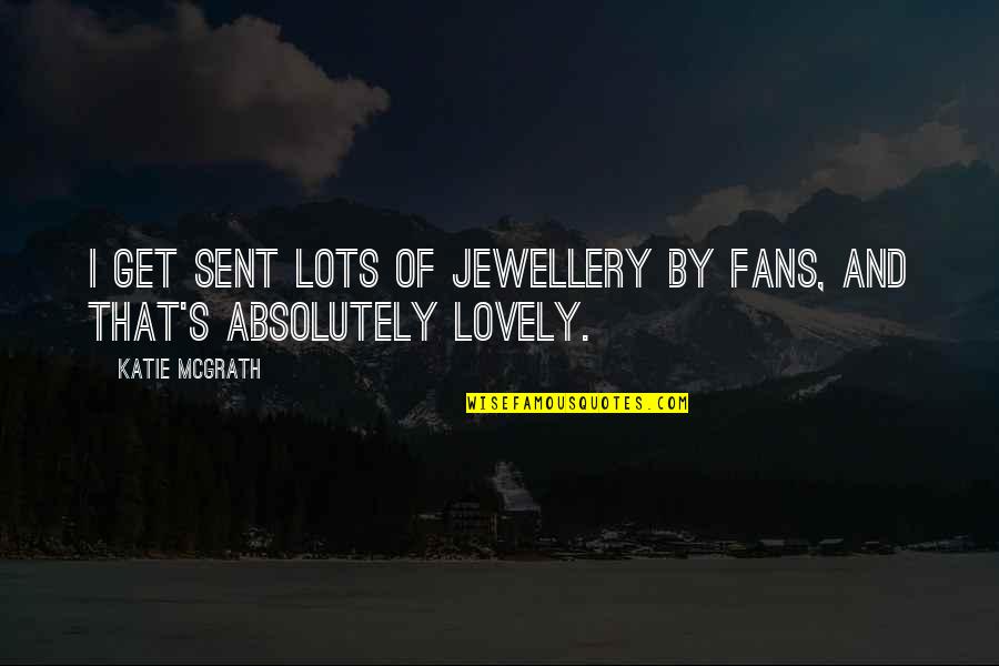 John Wayne True Grit Quotes By Katie McGrath: I get sent lots of jewellery by fans,