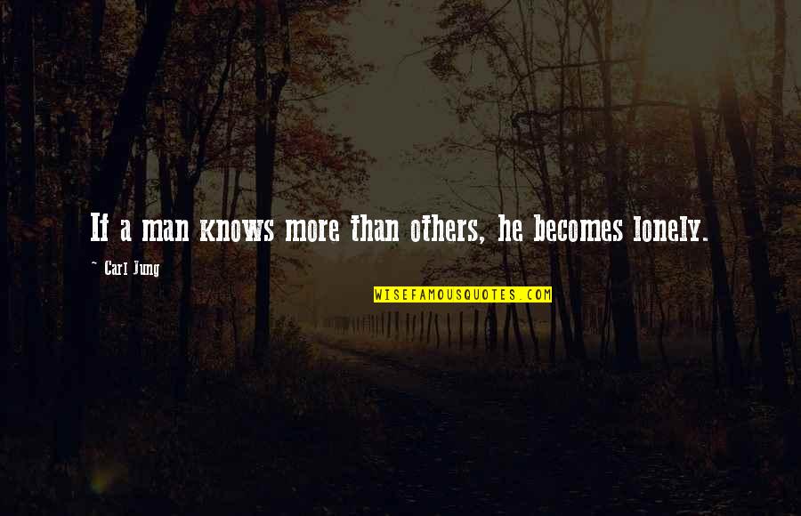 John Wesley Aldersgate Quotes By Carl Jung: If a man knows more than others, he