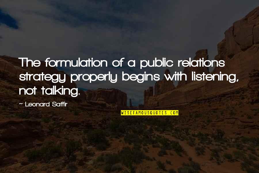 John Wesley Preaching Quotes By Leonard Saffir: The formulation of a public relations strategy properly