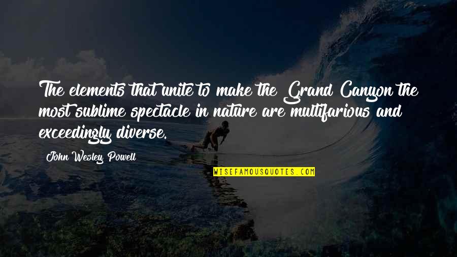John Wesley Quotes By John Wesley Powell: The elements that unite to make the Grand John Wesley Quotes By John Wesley Powell: The elements that unite to make the Grand