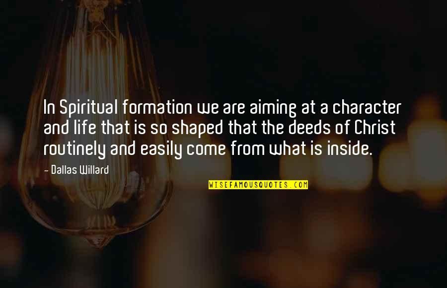 John West Burnham Quotes By Dallas Willard: In Spiritual formation we are aiming at a John West Burnham Quotes By Dallas Willard: In Spiritual formation we are aiming at a
