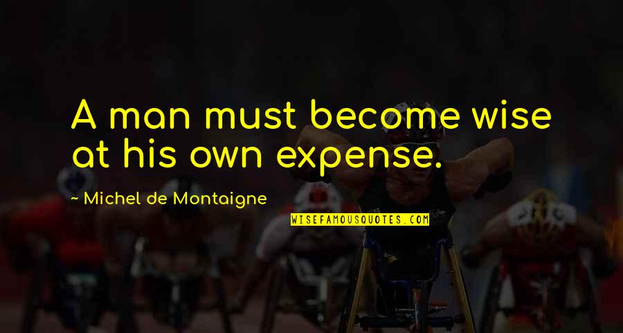 John Wick 3 Latin Quotes By Michel De Montaigne: A man must become wise at his own John Wick 3 Latin Quotes By Michel De Montaigne: A man must become wise at his own