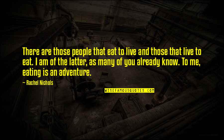 John Wilkes Booth Quotes By Rachel Nichols: There are those people that eat to live
