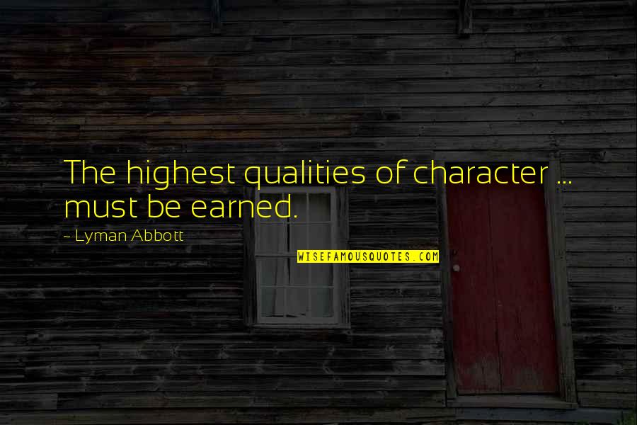 John William Mccormack Quotes By Lyman Abbott: The highest qualities of character ... must be
