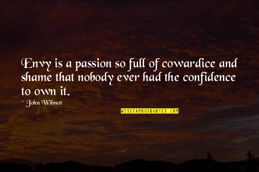 John Wilmot Quotes By John Wilmot: Envy is a passion so full of cowardice