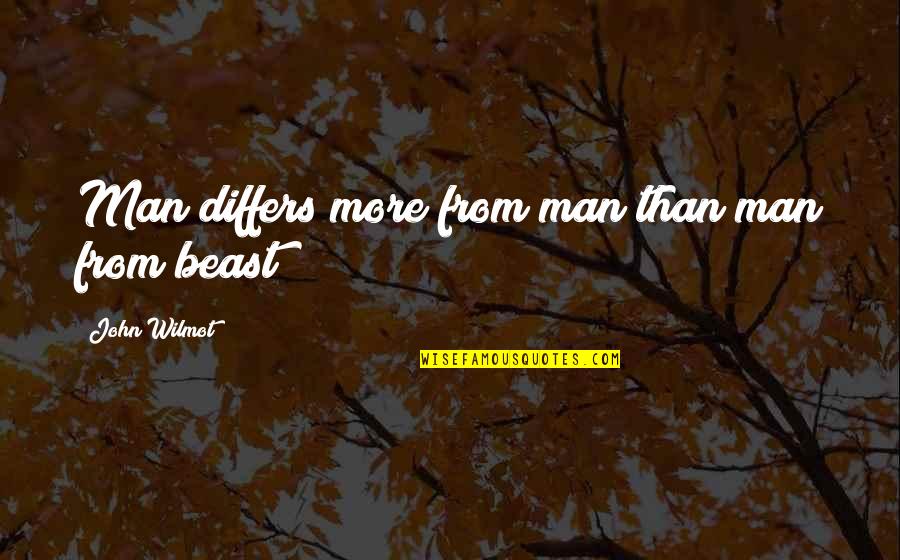 John Wilmot Quotes By John Wilmot: Man differs more from man than man from