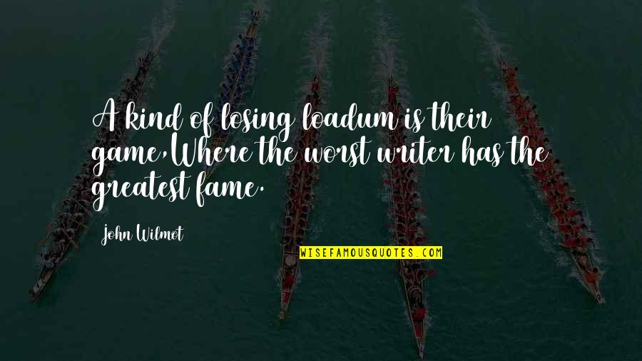 John Wilmot Quotes By John Wilmot: A kind of losing loadum is their game,Where