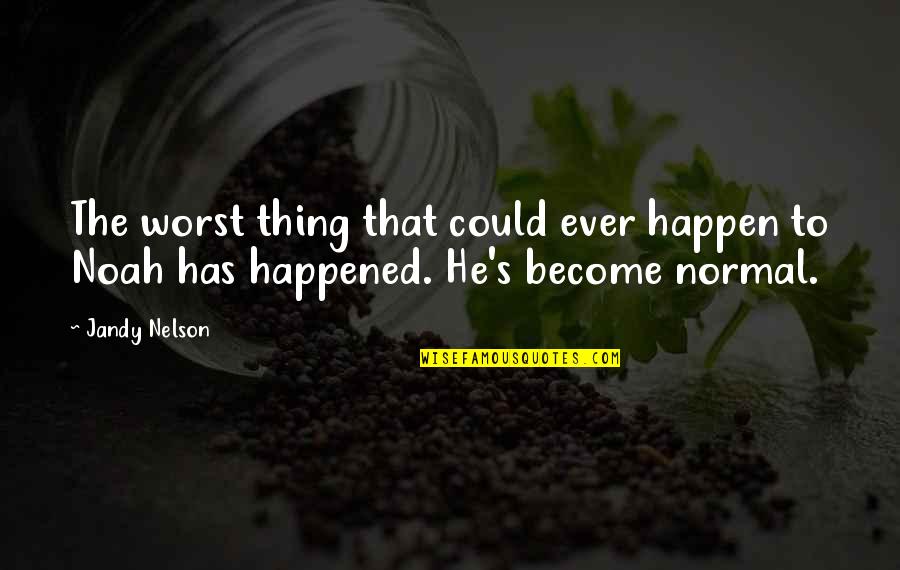 John Winchester's Journal Quotes By Jandy Nelson: The worst thing that could ever happen to