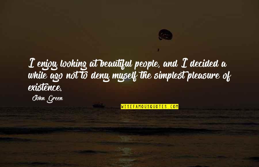 John Wooden Inspirational Basketball Quotes By John Green: I enjoy looking at beautiful people, and I