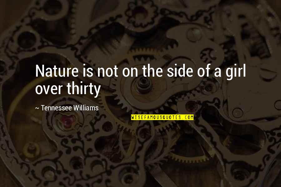 John Worthing Quotes By Tennessee Williams: Nature is not on the side of a John Worthing Quotes By Tennessee Williams: Nature is not on the side of a