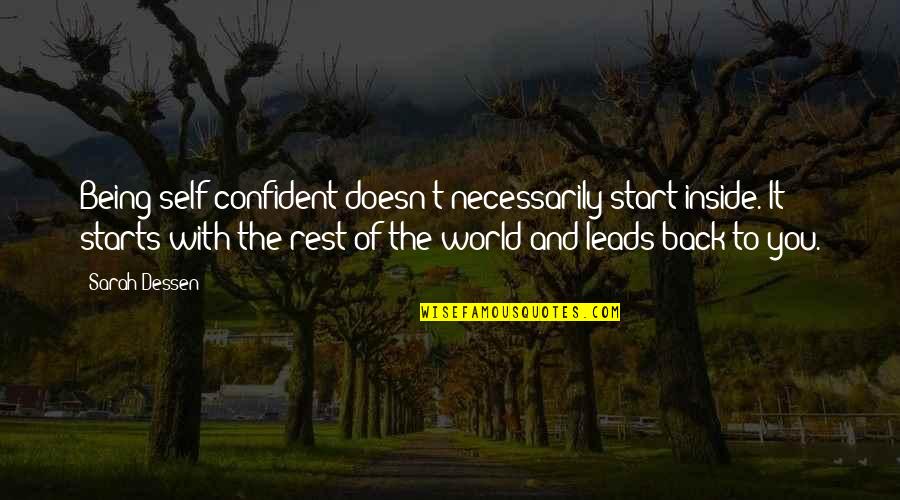 John Xx111 Quotes By Sarah Dessen: Being self-confident doesn't necessarily start inside. It starts