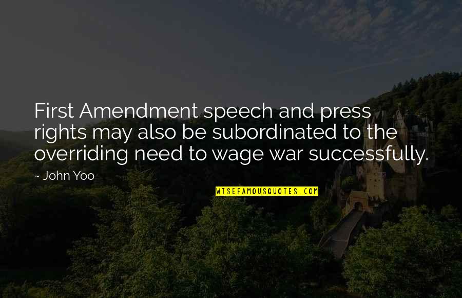 John Yoo Quotes By John Yoo: First Amendment speech and press rights may also
