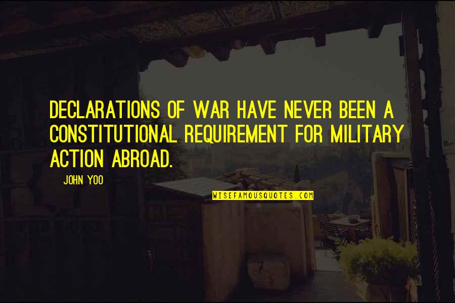 John Yoo Quotes By John Yoo: Declarations of war have never been a constitutional