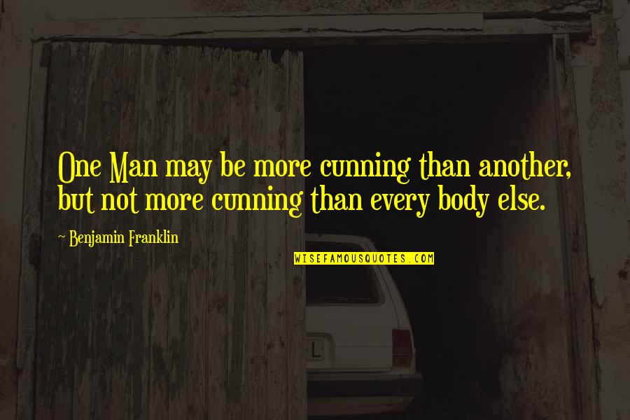 Johnakins Quotes By Benjamin Franklin: One Man may be more cunning than another,
