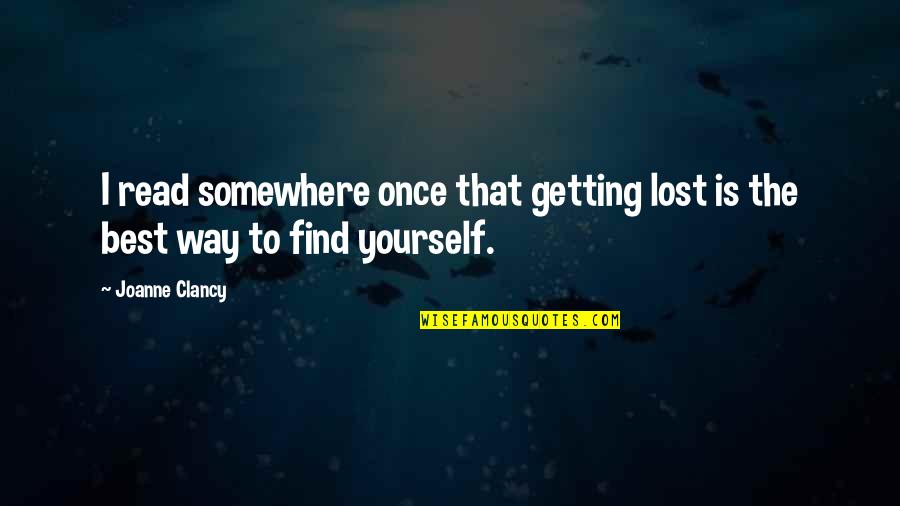 Johnathan Wendel Quotes By Joanne Clancy: I read somewhere once that getting lost is