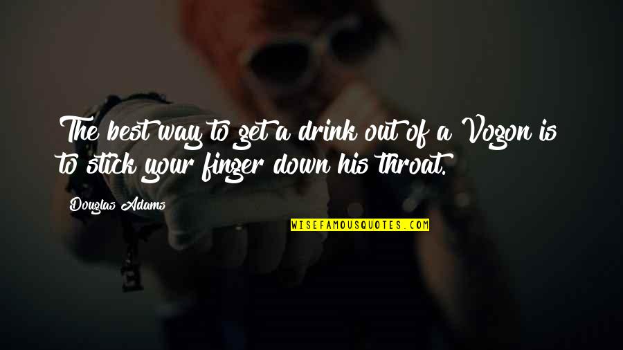 Johnboy And Billy Quotes By Douglas Adams: The best way to get a drink out