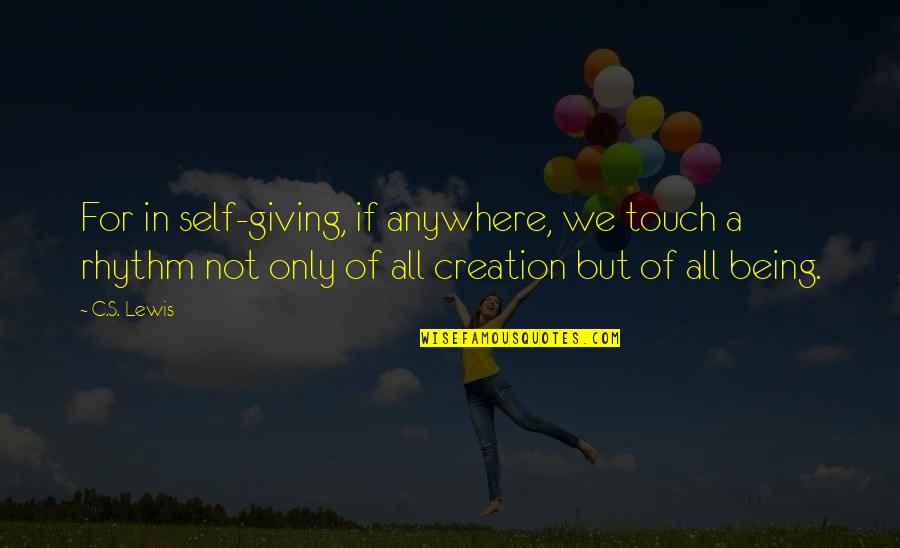 Johncock Podiatrist Quotes By C.S. Lewis: For in self-giving, if anywhere, we touch a