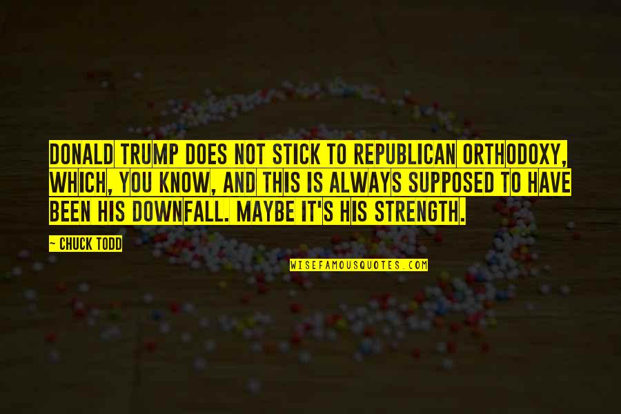 Johnell Xavier Quotes By Chuck Todd: Donald Trump does not stick to Republican orthodoxy, Johnell Xavier Quotes By Chuck Todd: Donald Trump does not stick to Republican orthodoxy,