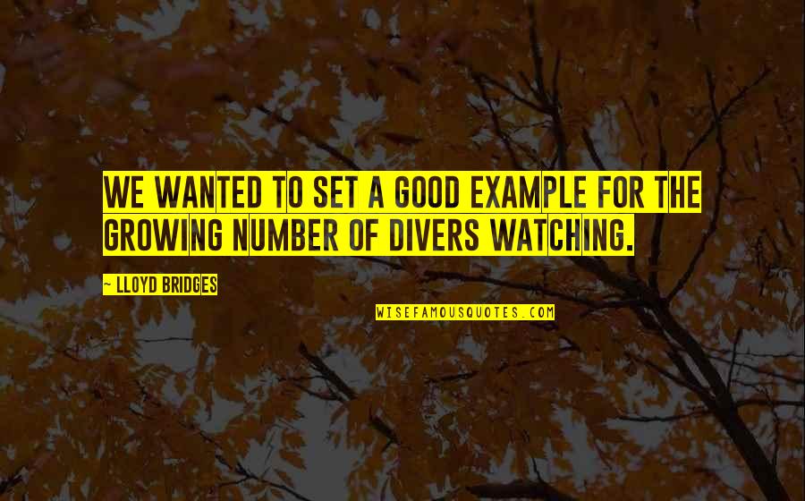 Johnell Xavier Quotes By Lloyd Bridges: We wanted to set a good example for