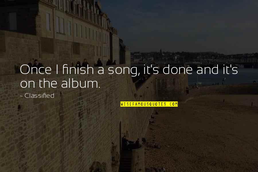 Johnelle Quotes By Classified: Once I finish a song, it's done and
