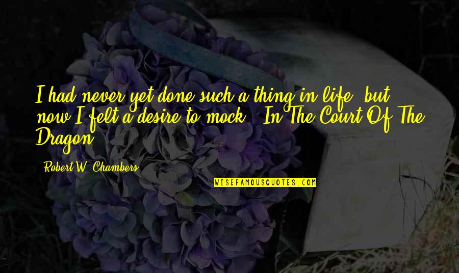 Johner T Quotes By Robert W. Chambers: I had never yet done such a thing Johner T Quotes By Robert W. Chambers: I had never yet done such a thing