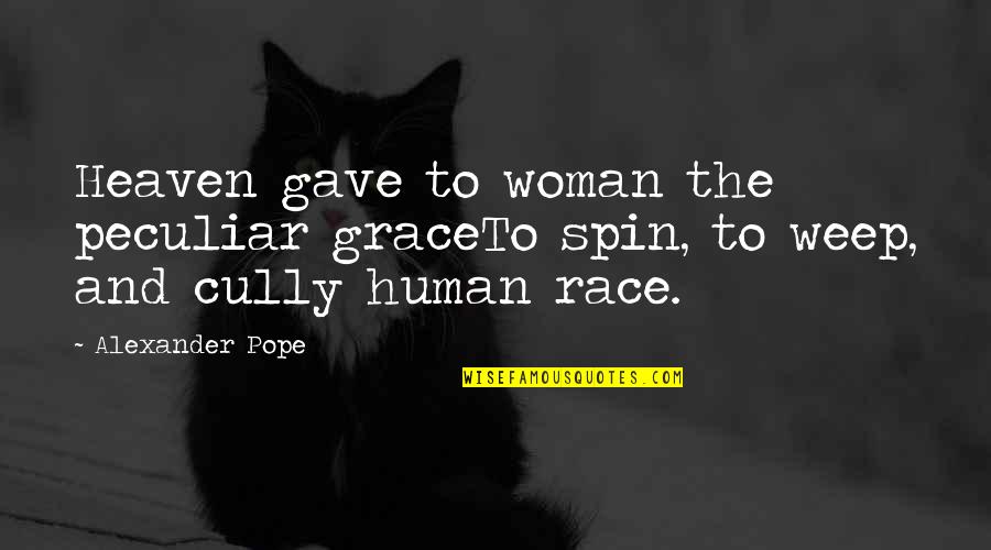 Johnetta B Cole Quotes By Alexander Pope: Heaven gave to woman the peculiar graceTo spin,
